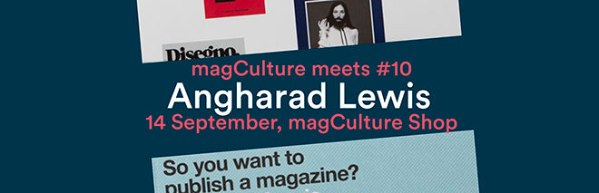 magculture meets Angharad Lewis