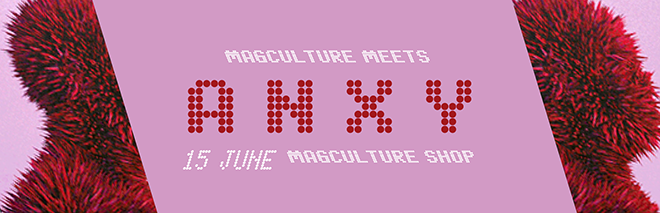 magCulture Meets Anxy