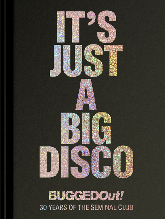 Bugged Out: It’s Just A Big Disco